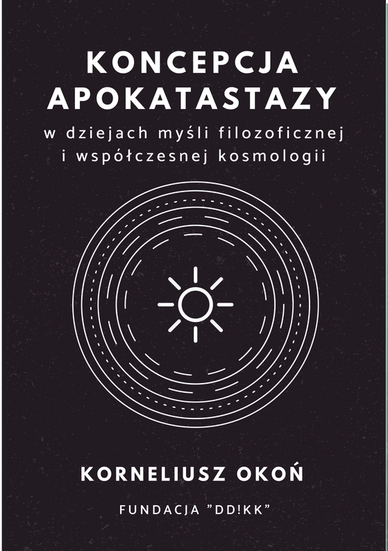 Korneliusz Okoń: Koncepcja apokatastazy w dziejach myśli filozoficznej i współczesnej kosmologii