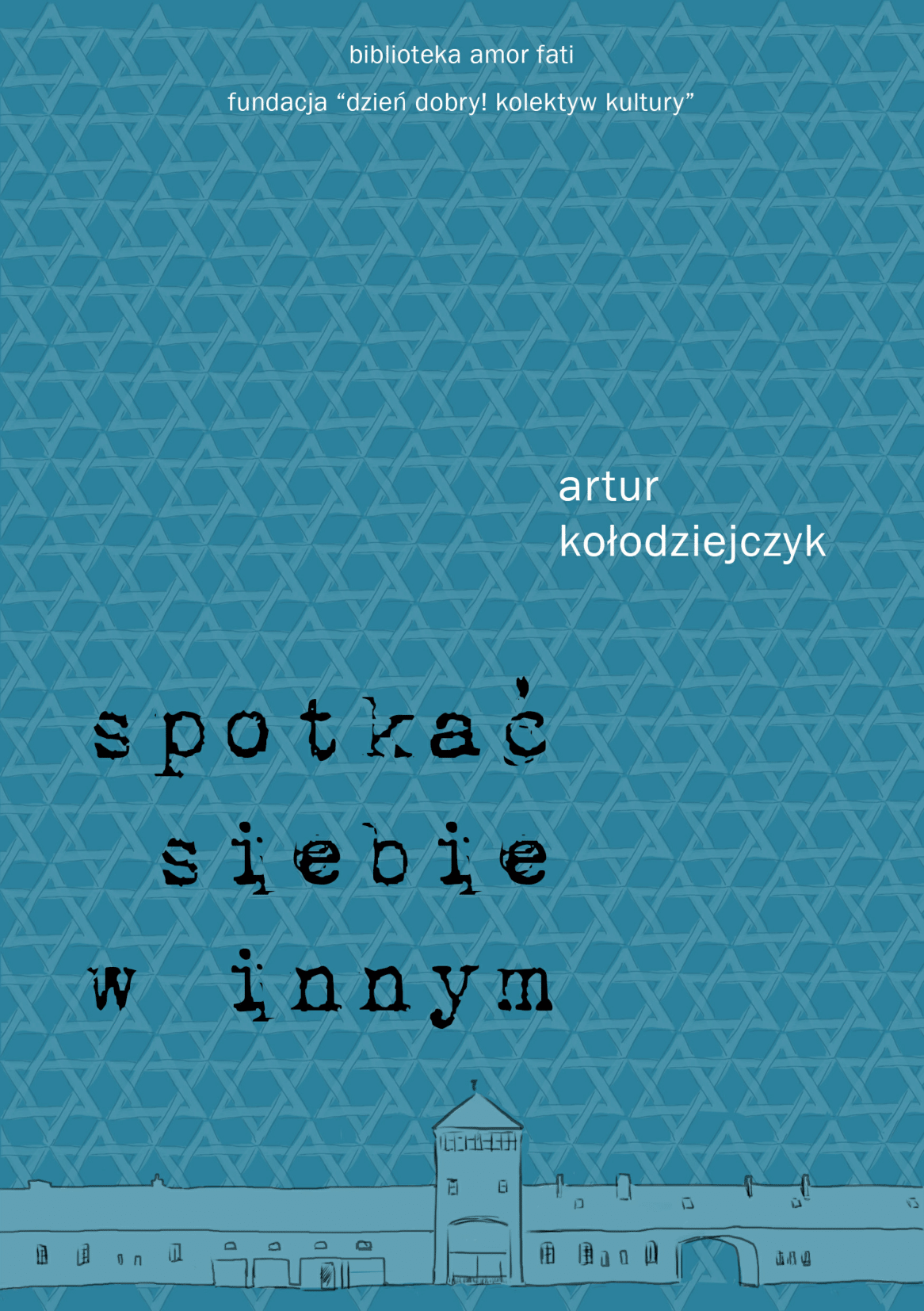Artur Kołodziejczyk: Spotkać siebie w innym