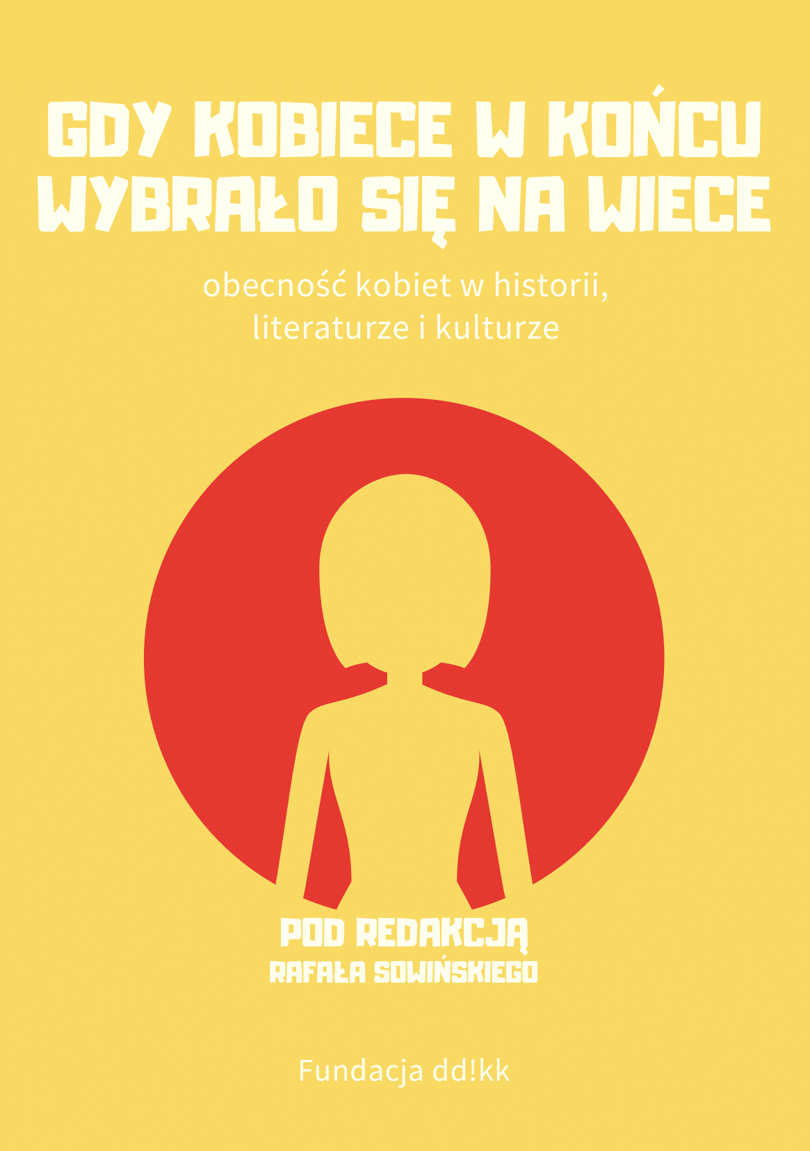 Gdy kobiece w końcu wybrało się na wiece - obecność kobiet w historii, literaturze i kulturze