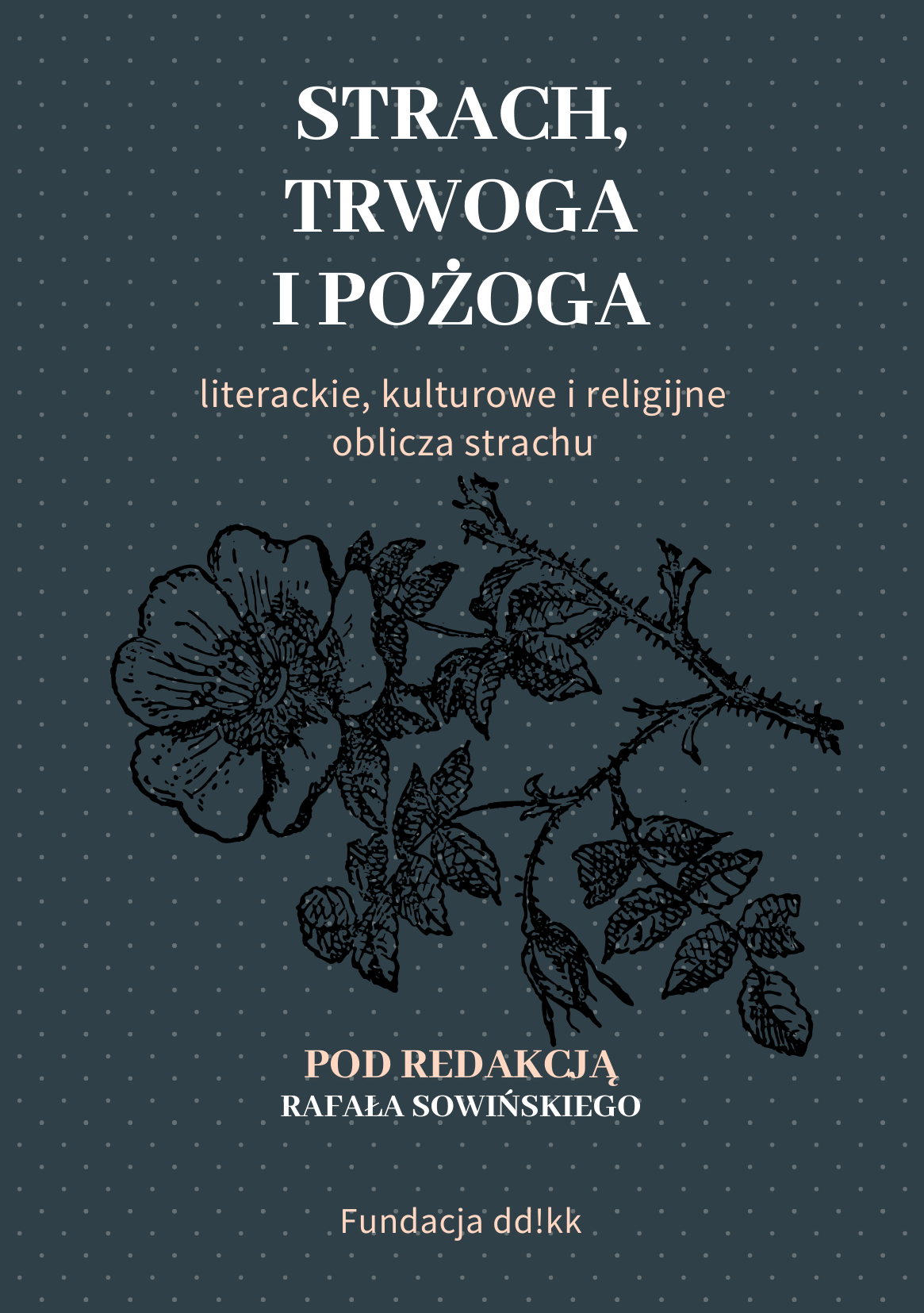 Strach, trwoga i pożoga - literackie, kulturowe i religijne oblicza strachu